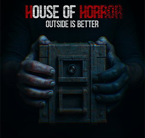House Of Horror: Outside Is Better