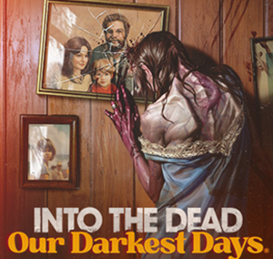 Into the Dead: Our Darkest Days